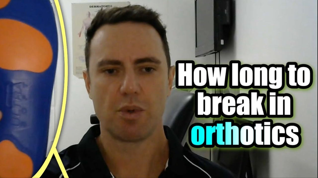 How Long to Break in Orthotics